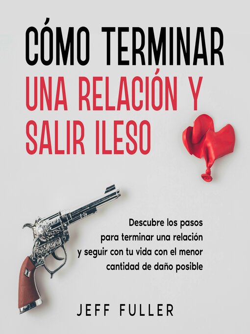 Title details for Cómo Terminar una Relación y Salir Ileso by Jeff Fuller - Available